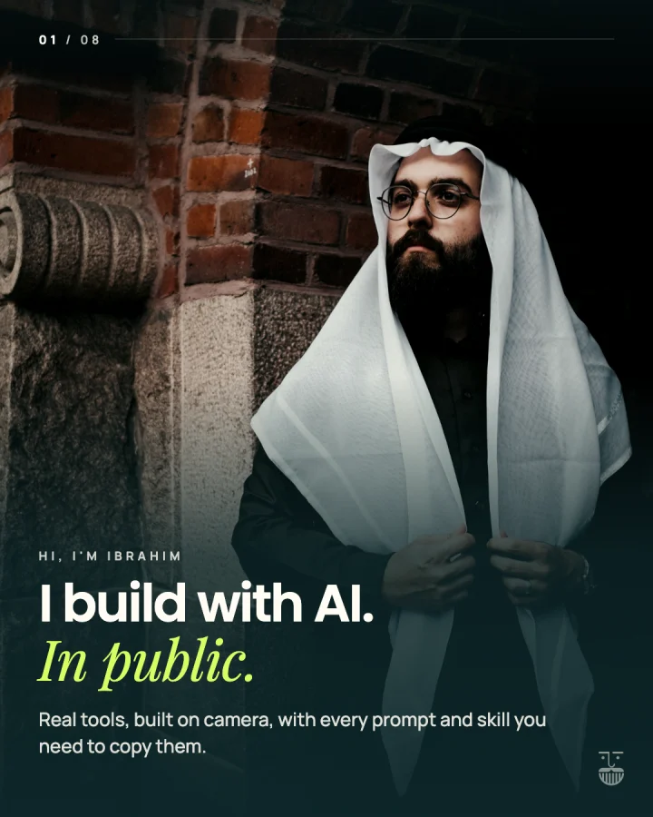 Slide 1 of 8: Hi, I'm Ibrahim. I build with AI. In public.